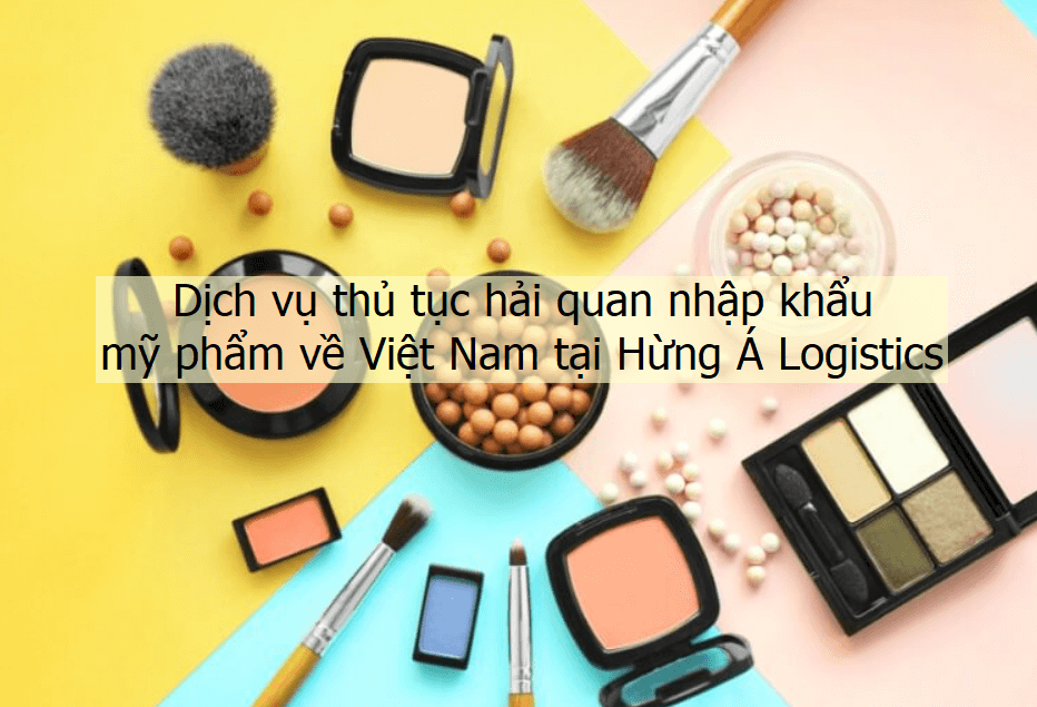Thủ tục nhập khẩu mỹ phẩm về Việt Nam cần chuẩn bị những hồ sơ gì?
