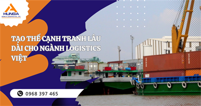 Tạo thế cạnh tranh lâu dài cho ngành logistics Việt